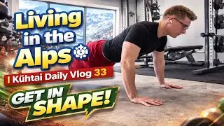 💪🏻Gym & Grind 🏋🏻 - Living in the Alps ❄️ | K&uuml;htai Daily Vlog 33 |