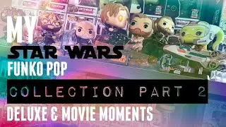 MY STAR WARS FUNKO COLLECTION PART 2: DELUXE AND MOVIE MOMENTS #starwars #funko #starwarscollection