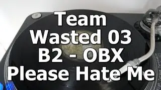 Team Wasted 03 - B2 - OBX - Please Hate Me