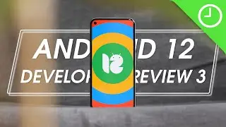 Android 12 Developer Preview 3: Top new features!