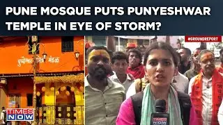 How Pune's '60-Yr-Old Mosque' Put Punyeshwar Temple In Eye Of Storm| Hindu Activists Seek Demolition