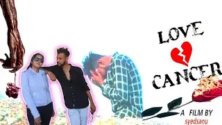 love cancer | kannada short movie  trailer |@pscreation3116 syedsanu model queen amulya