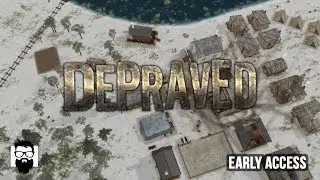 Depraved - Early Access - Starting a New City - Part 1