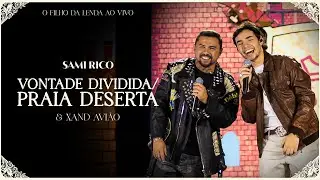 Sami Rico e Xand Avião - Vontade Dividida/Praia Deserta (O Filho da Lenda Ao Vivo)