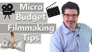 Tips For Micro Budget Films: Turning Zero Budget Projects Into Movie Magic