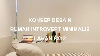 Konsep Desain Rumah Introvert Minimalis Luas Tanah 6x12 72m2
