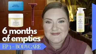 6 Months of Empties | Bodycare | Low Buy Results