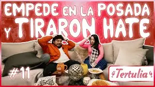EMPEDÉ en la posada y ME TIRARON hate | Tertulia #podcast Ep. 11