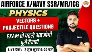 AIRFORCE X/NAVY SSR/MR/ICG || PHYSICS || vectors+Projectile questions || BY SAURAV SIR