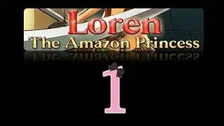 Loren the Amazon Princess - Ep1 - w/Wardfire