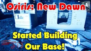 Started Building Our Base! Osiris: New Dawn Gameplay S3-Ep31