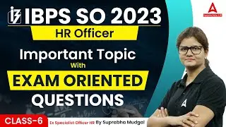 IBPS SO Exam 2023 | HR Officer Important Topic with Exam Oriented Questions Class-6