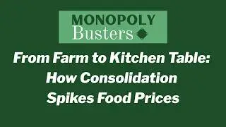 From Farm to Kitchen Table: How Consolidation Spikes Food Prices