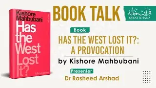 32 | Book Talk | Has the West Lost It?: A Provocation - Kishore Mahbubani || Dr. Rasheed Arshad
