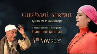 Gurbani Kirtan by Padma Shri Pt. Madhup Mudgal | Anandmurti Gurumaa | 4 November 2025