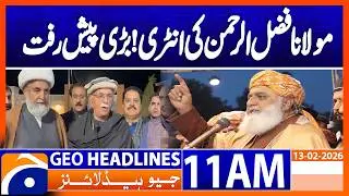 Maulana Fazlur Rehman entry ! Opposition announces sit-in | Geo News 11AM Headlines13 February 2026