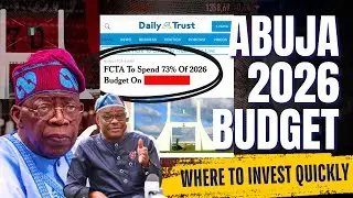 Abuja 2026 Budget Released | Shocking Plans of Tinubu, FCTA and Wike | Invest in These Places Now!