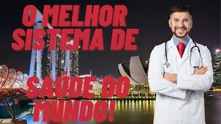 Como a Singapura criou o MELHOR sistema de saúde do MUNDO