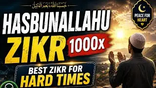 Hasbunallahu Zikr 1000x | Best Zikr for Hard Times