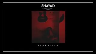 Indrasish - Shayad (Official Music Video)