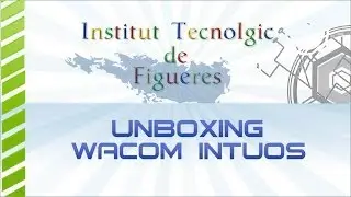 Institut Tecnol&ograve;gic de Figueres - Unboxing wacom intuos pen & touch tablet