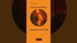 Edward Bates Soper: The Serial Killer You&rsquo;ve Never Heard Of! 😱 #TrueCrime #Mystery #SerialKiller