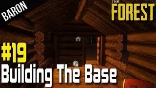 The Forest Gameplay Survival Part 19 - Building the Base, Finishing the Cabin!