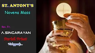VALAPPADY ST. ANTONY'S NOVENA MASS | Rev. Fr. A. SINGARAYAN