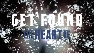 The Heart Of // Get Found (Official Lyric Video)
