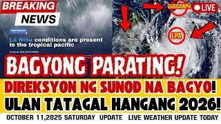OCT 11,2025 SAT| PAG-ASA UPDATE|LA NI&Ntilde;A CONFIRMED! LPA NABUBUONG SUNOD NA BAGYO TATAWAGING RAMIL!!