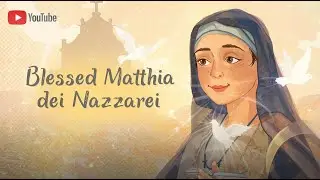 Blessed Matthia dei Nazzarei | Mother of Charity & Mystic | Catholic Saint Story for Kids
