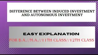 DIFFERENCE BETWEEN INDUCED INVESTMENT AND AUTONOMOUS INVESTMENT//B.A.//M.A.//11TH CLASS//12TH CLASS