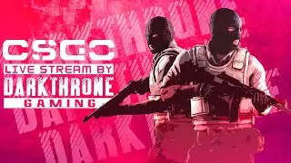 CSGO LiveStream | Darkthrone Gaming