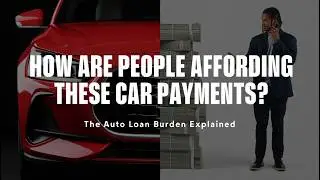 How Are People Affording These Insane Car Payments? (The Truth)