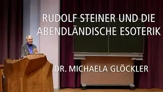 Rudolf Steiner und die abendländische Esoterik – Michaela Glöckler