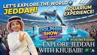 Explore Fakeih Aquarium | Dolphin Show Jeddah | Explore Jeddah #funtime #jeddah