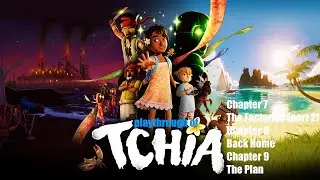Tchia (PC) Chapter 7 (part 2) to Chapter 9 playthrough