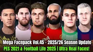 🔥 Mega Facepack Vol.45 &ndash; 2025/26 Season Update | PES 2021 & Football Life 2025 | Ultra Real Faces!