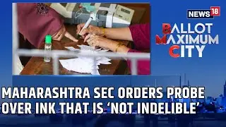 BMC Polls | Ink Controversy: Maharashtra Election Commission Launches Investigation | News18