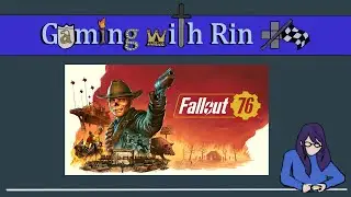 Gaming with Rin: Fallout 76 - Burning Springs