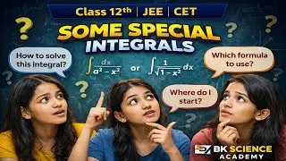 Class 12th- Mathematics (Topic - Some Special Integrals) I JEE I CET I BK Science Academy