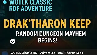 WotLK Classic RDF Adventure &ndash; Dark Tharon Keep 🔹 | Random Dungeon Mayhem Begins! 💀