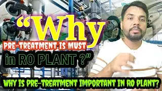 Why is pre-treatment a MUST in RO? | Protect RO Membrane | RO Plant Pretreatment |