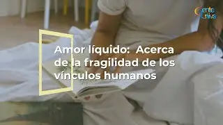 Amor L&iacute;quido &ndash; La Fragilidad de los V&iacute;nculos Humanos
