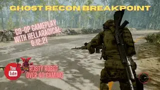 Rusty Robot Over 40 Gaming - Ghost Recon Breakpoint - Co op Gameplay with Hellaradical 6.22.21