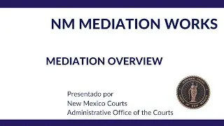 NM Mediation WORKS: Mediation Overview