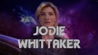 13th Doctor - Jodie Whittaker Title Sequence V2