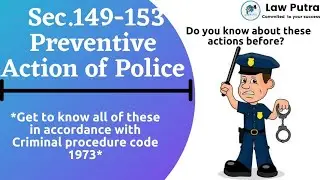 Sec.149-153 :-Preventive Action of Police under Criminal procedure code 1973