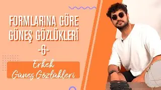 Formlarına Göre Güneş Gözlükleri #6: Erkek Güneş Gözlükleri - Ağustos 2020