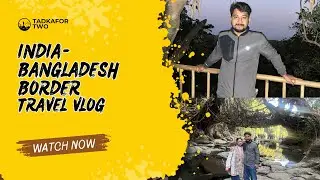 India&ndash;Bangladesh Border Pe Pehli Baar 😱 | Dawki Travel Vlog